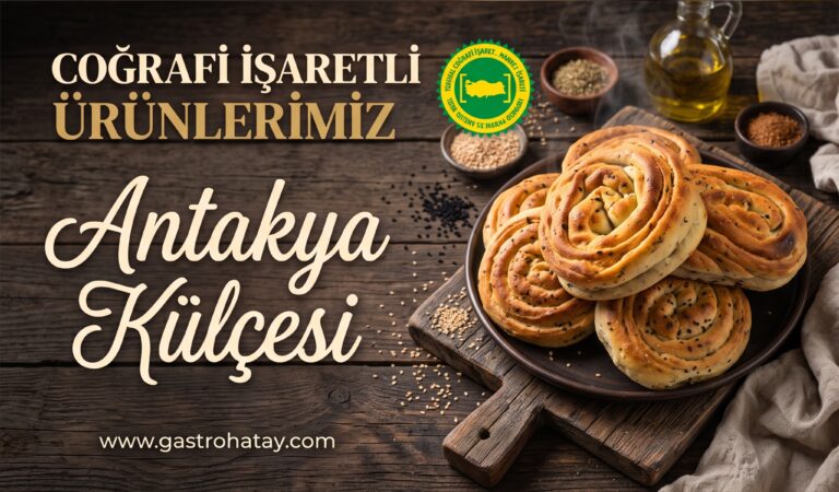 COOĞRAFİ TESCİLLİ ANTAKYA KÜLÇESİ